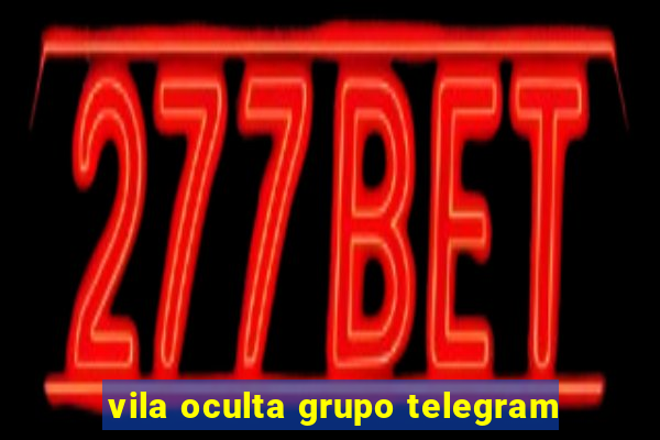 vila oculta grupo telegram