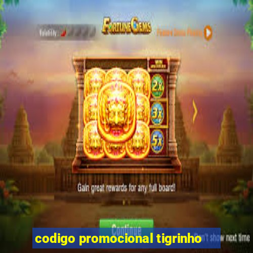 codigo promocional tigrinho