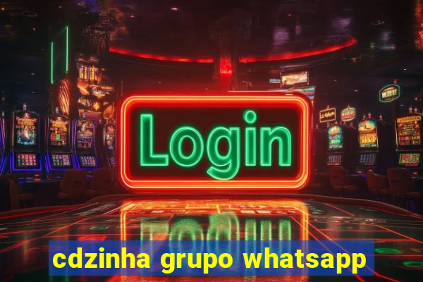 cdzinha grupo whatsapp