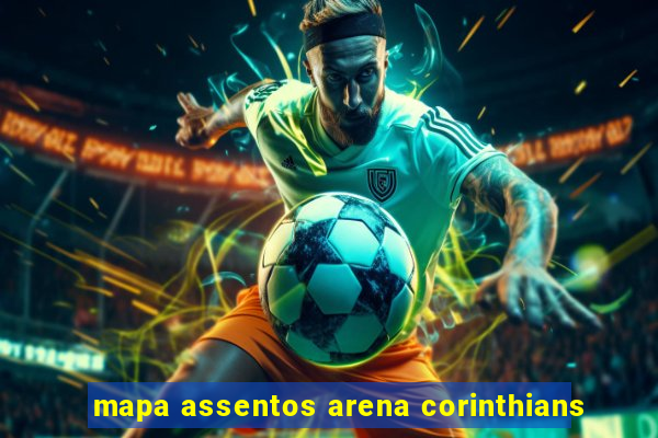 mapa assentos arena corinthians