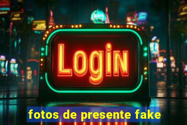 fotos de presente fake