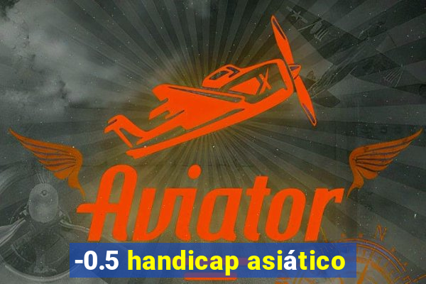 -0.5 handicap asiático