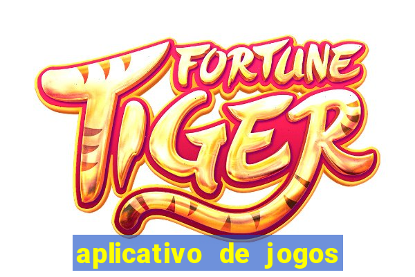 aplicativo de jogos para ganhar dinheiro grátis