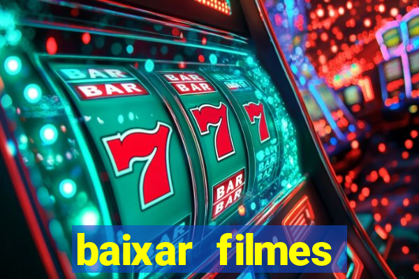 baixar filmes torrents dublados