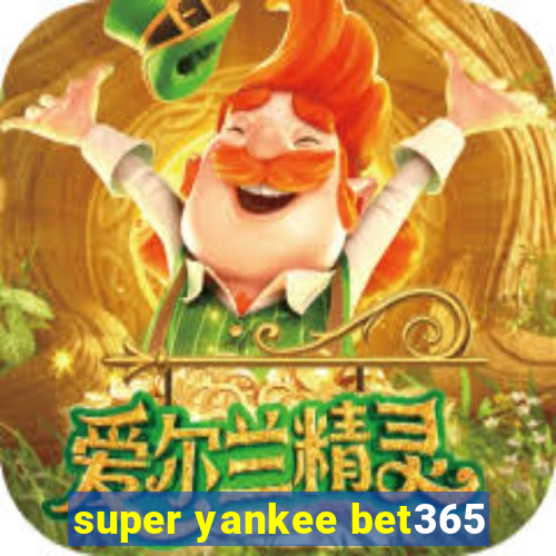 super yankee bet365