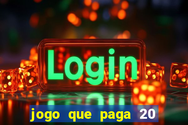 jogo que paga 20 reais para se cadastrar