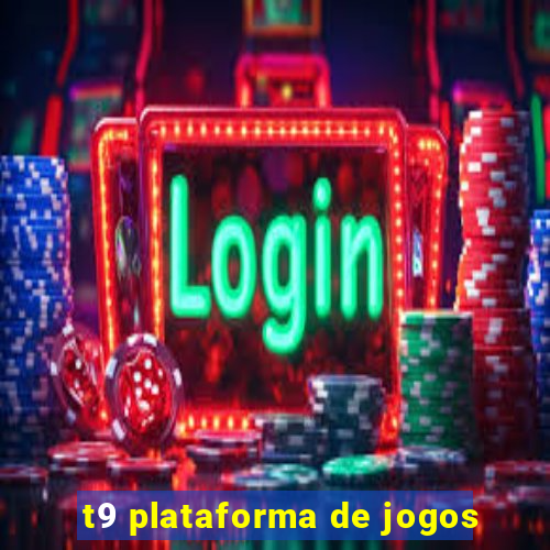 t9 plataforma de jogos