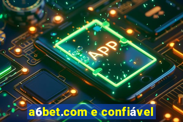 a6bet.com e confiável