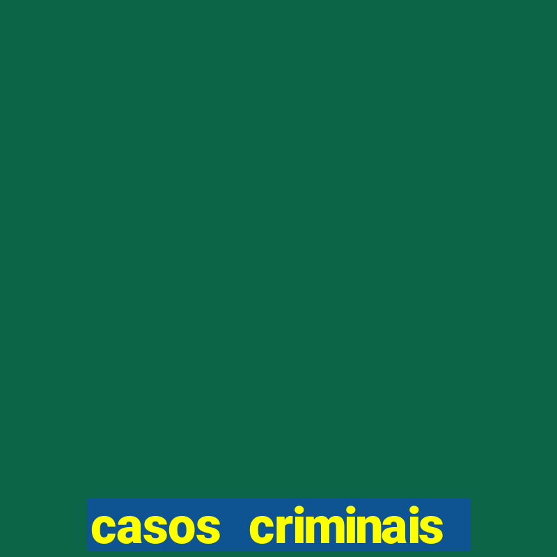 casos criminais para resolver