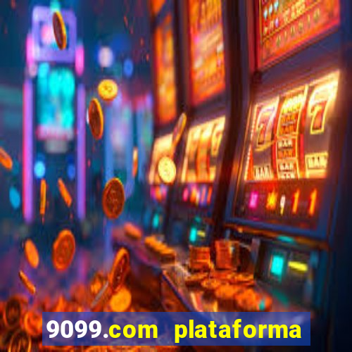 9099.com plataforma de jogos