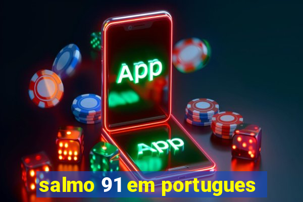 salmo 91 em portugues