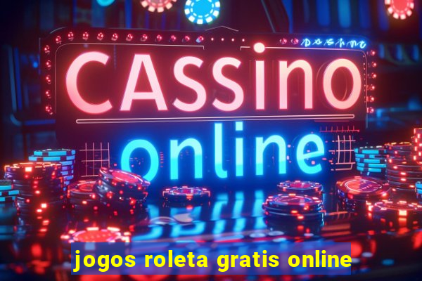 jogos roleta gratis online