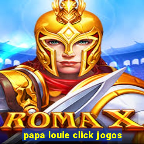 papa louie click jogos