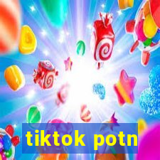 tiktok potn