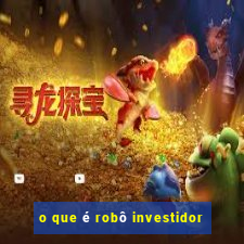 o que é robô investidor