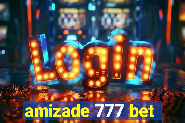 amizade 777 bet