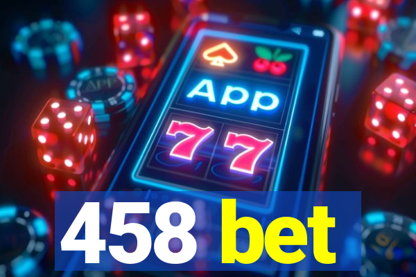 458 bet