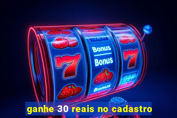 ganhe 30 reais no cadastro