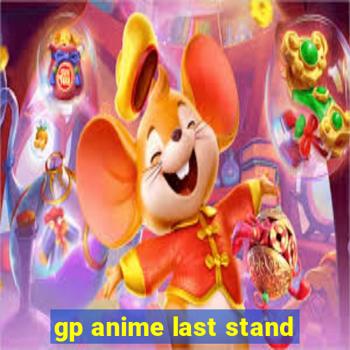 gp anime last stand