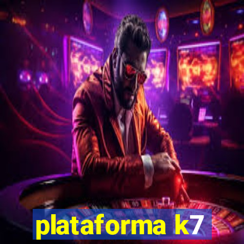 plataforma k7