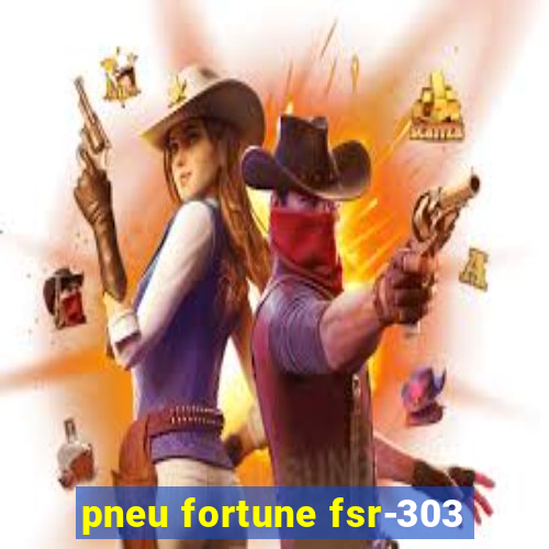 pneu fortune fsr-303