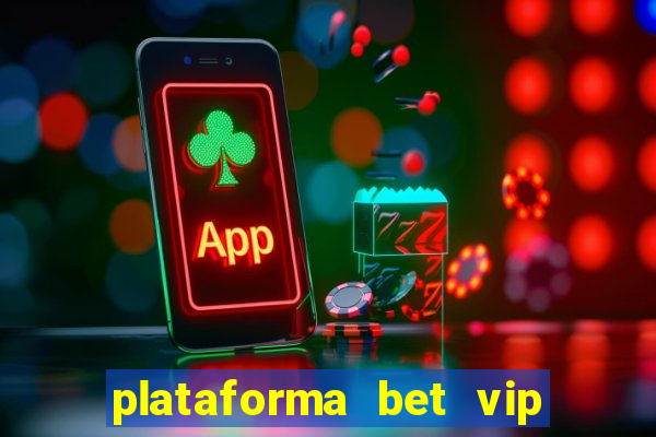 plataforma bet vip é confiável