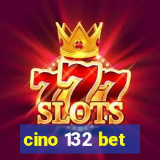 cino 132 bet