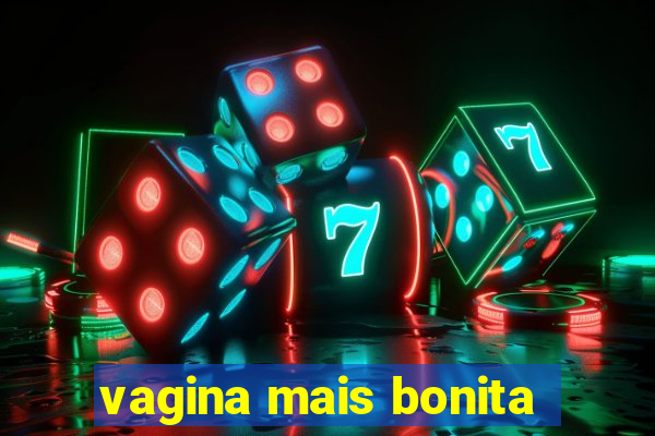 vagina mais bonita