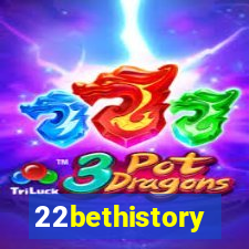 22bethistory