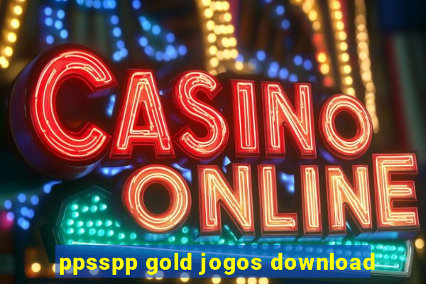 ppsspp gold jogos download