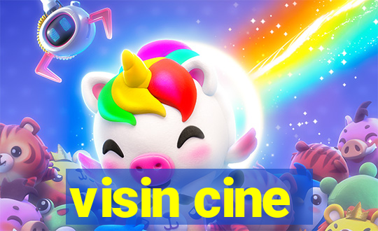 visin cine