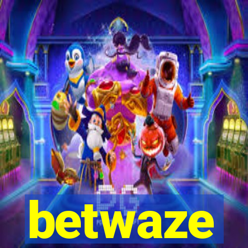 betwaze