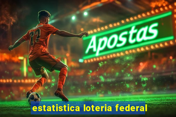 estatistica loteria federal