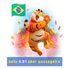 nota 4.81 uber passageiro