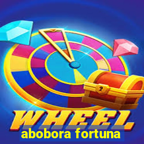 abobora fortuna