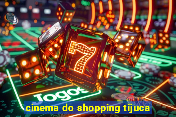 cinema do shopping tijuca