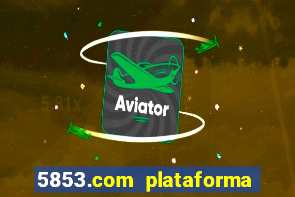 5853.com plataforma de jogos