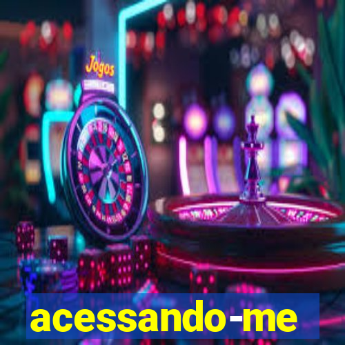 acessando-me