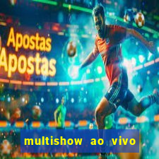 multishow ao vivo gratis online