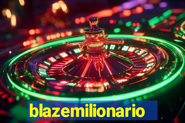 blazemilionario