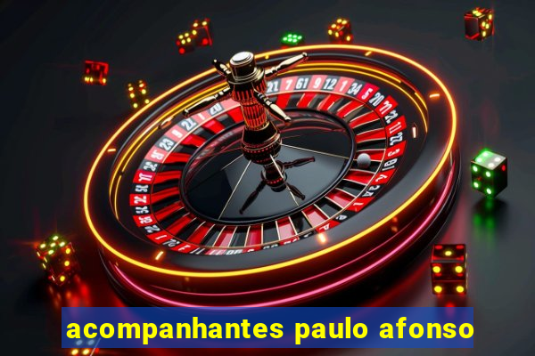 acompanhantes paulo afonso