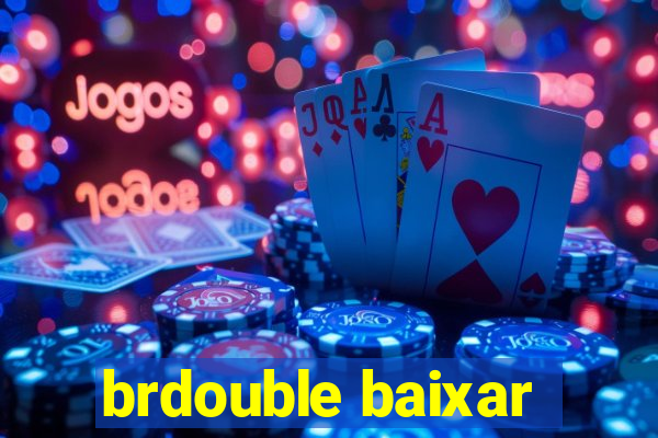 brdouble baixar