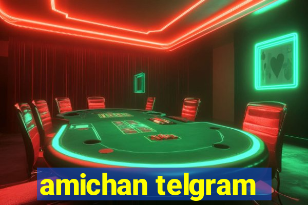 amichan telgram