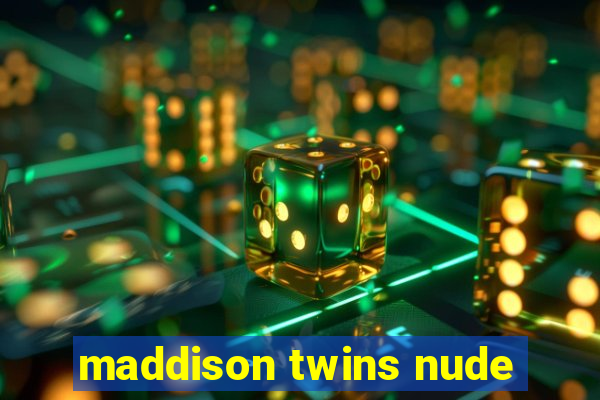 maddison twins nude