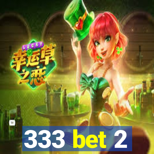 333 bet 2