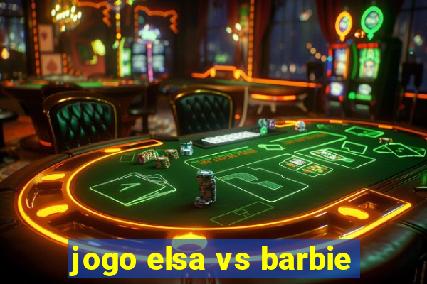 jogo elsa vs barbie