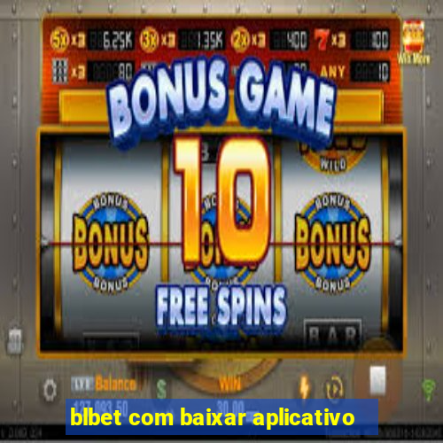 blbet com baixar aplicativo