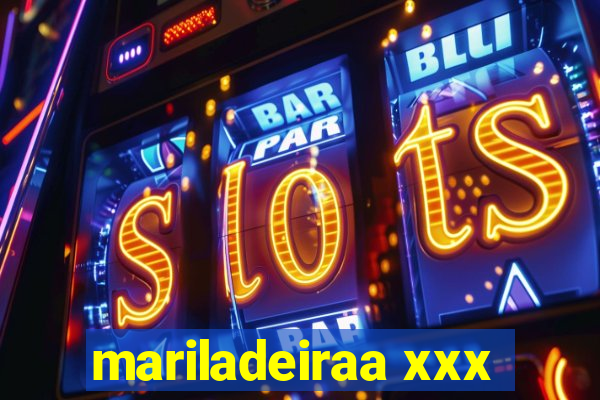 mariladeiraa xxx