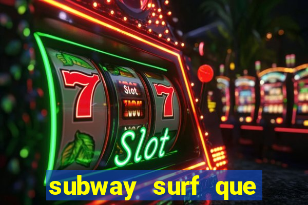 subway surf que ganha dinheiro link