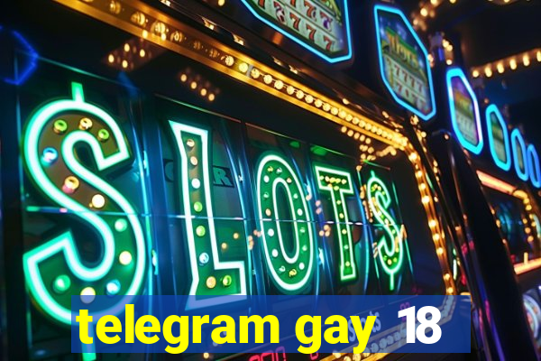 telegram gay 18